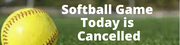 Softball Today 4-14 is cancelled